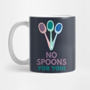 No Spoons For You! Mug